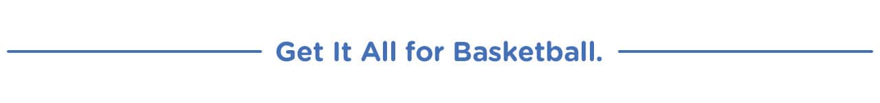 Get it all for basketball